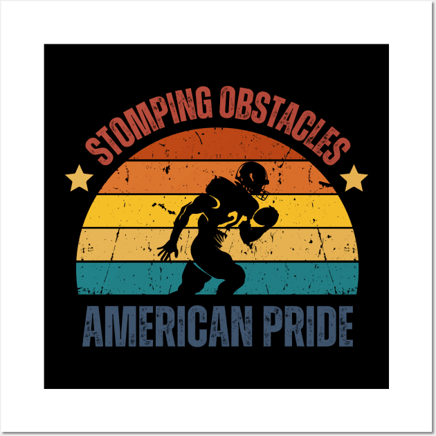 Stomping Obstacle That is American Pride - American Football Wall Art by RealNakama